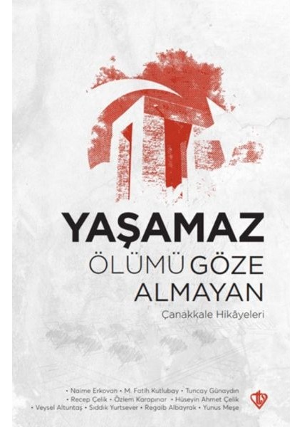 Yaşamaz Ölümü Göze Almayan Çanakkale Hikayeleri