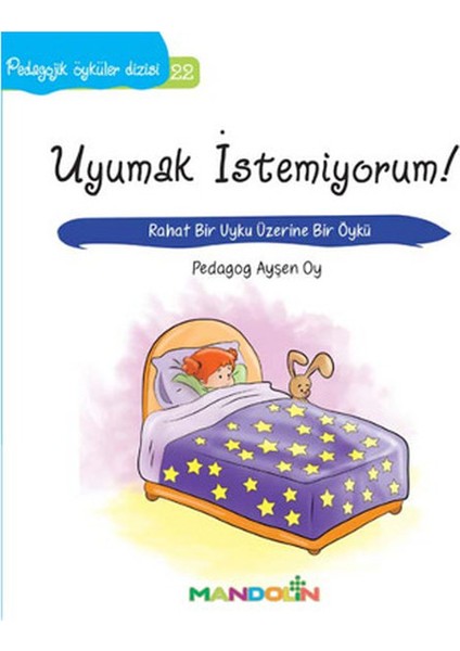 Pedagojik Öyküler 22 - Uyumak Istemiyorum!