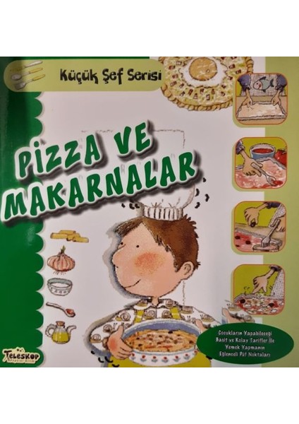 Pizza ve Makarnalar - Küçük Şef Serisi
