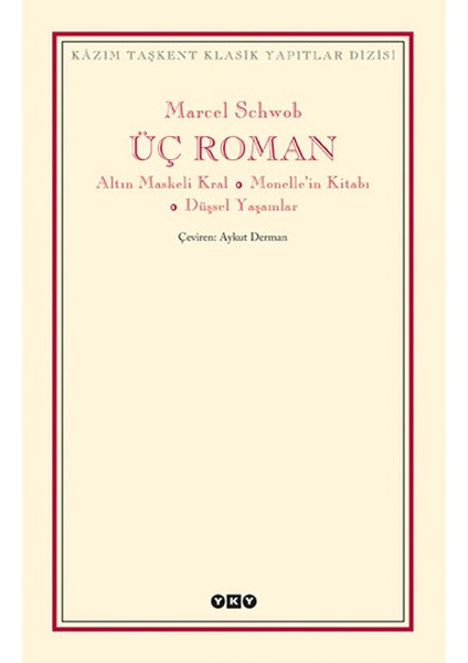 Üç Roman - Altın Maskeli Kral, Monelle'nin Kitabı, Düşsel Yaşamlar