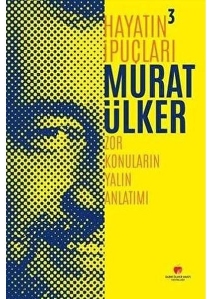 Hayatın Ipuçları 3 - Zor Konuların Yalın Anlatımı