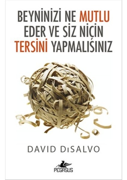 Beyninizi Ne Mutlu Eder ve Siz Niçin Tersini Yapmalısınız