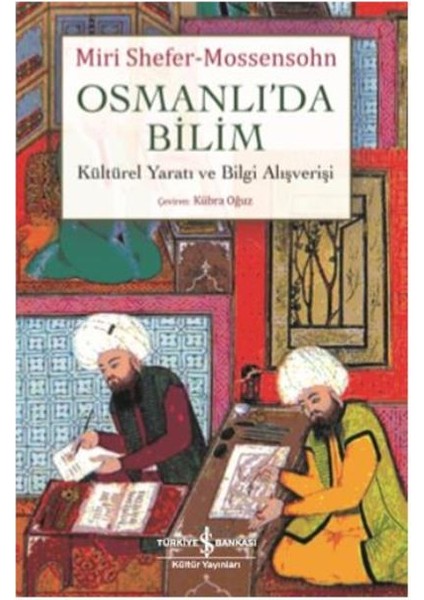 Osmanlıda Bilim Kültürel Yaratı ve Bilgi Alışverişi