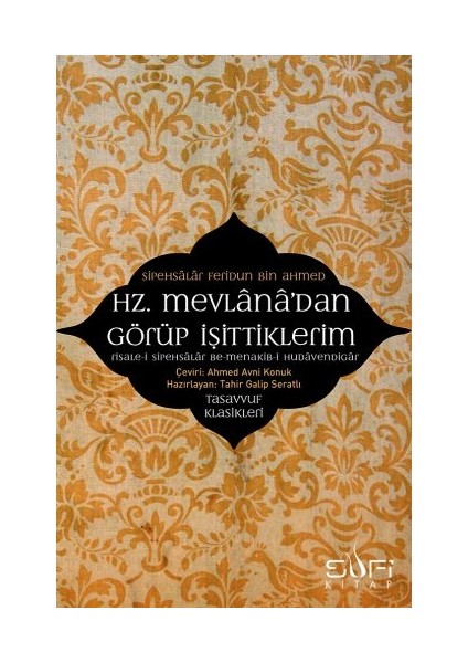 Hz. Mevlana'dan Görüp Işittiklerim