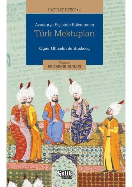 Hatırat Dizisi 2 Avusturya Elçisinin Kaleminden Türk Mektupları