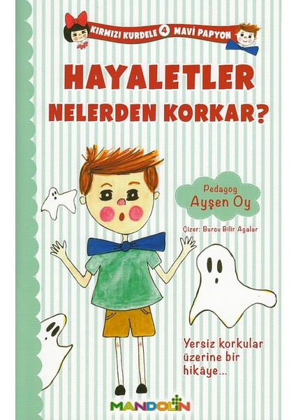 Kırmızı Kurdele Mavi Papyon 4 Hayaletler Nelerden Korkar?