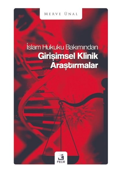 Islam Hukuku Bakımından Girişimsel Klinik Araştırmalar