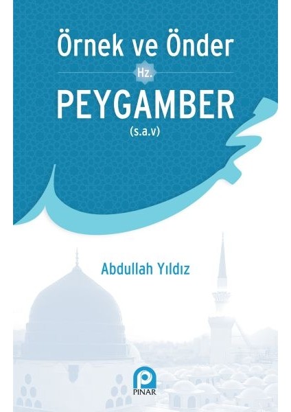 Örnek ve Önder Hz. Peygamber