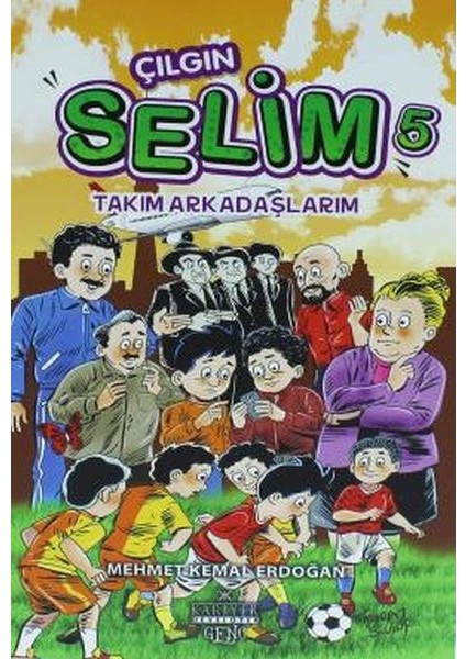Çılgın Selim 5 - Takım Arkadaşlarım