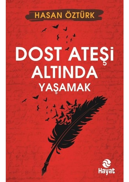 Dost Ateşi Altında Yaşamak