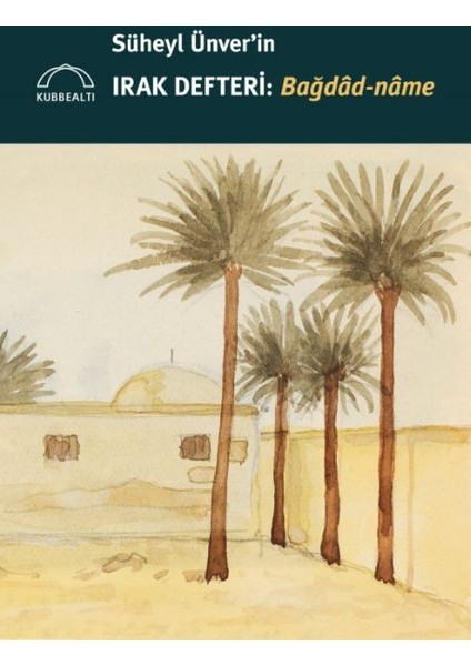 Süheyl Ünver’in Irak Defteri: Bağdâd-Nâme