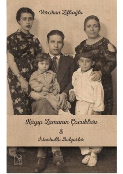 Kayıp Zamanının Çocukları Ile Istanbullu Bulgarlar