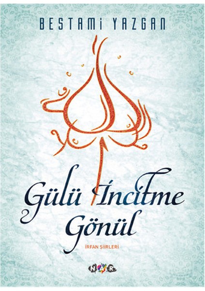 Gülü Incitme Gönül