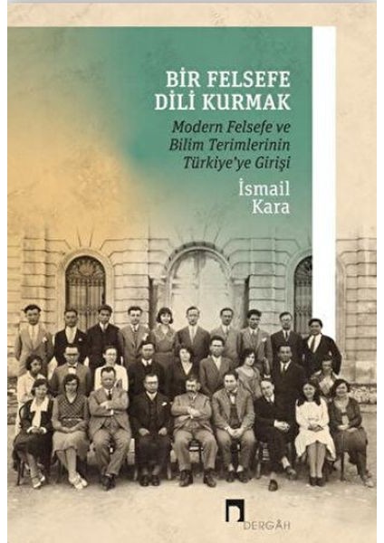 Bir Felsefe Dili Kurmak / Modern Felsefe ve Bilim Terimlerinin Türkiye'ye Girişi