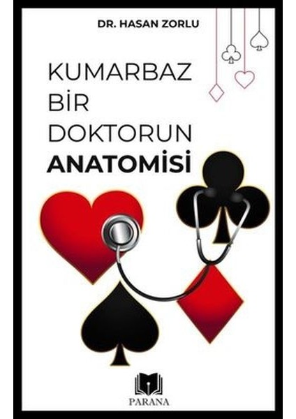 Kumarbaz Bir Doktorun Anatomisi