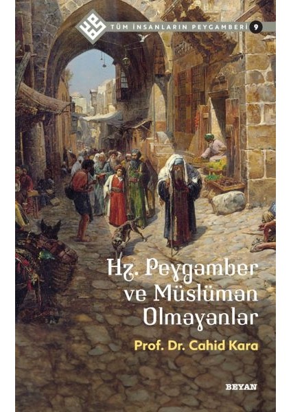 Tüm Insanların Peygamberi -9 Hz. Peygamber ve Müslüman Olmayanlar