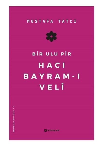 Bir Ulu Pir Hacı Bayramı Veli