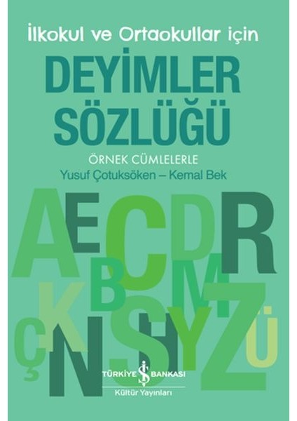 Ilkokul ve Ortaokullar Için Deyimler Sözlüğü - Örnek Cümlelerle