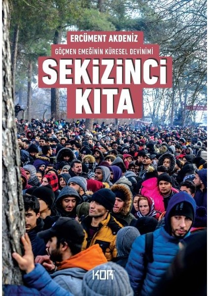 Sekizinci Kıta - Göçmen Emeğinin Küresel Devinimi