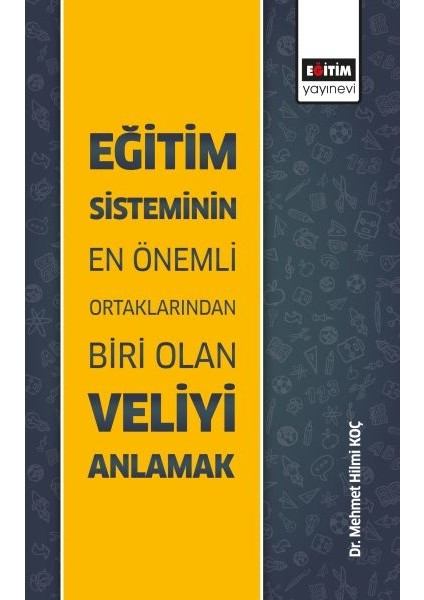 Eğitim Sisteminin En Önemli Ortaklarından Biri Olan Veliyi Anlamak