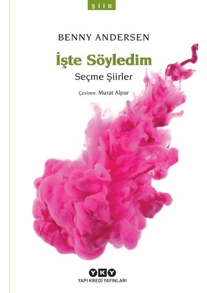 Işte Söyledim - Seçme Şiirler