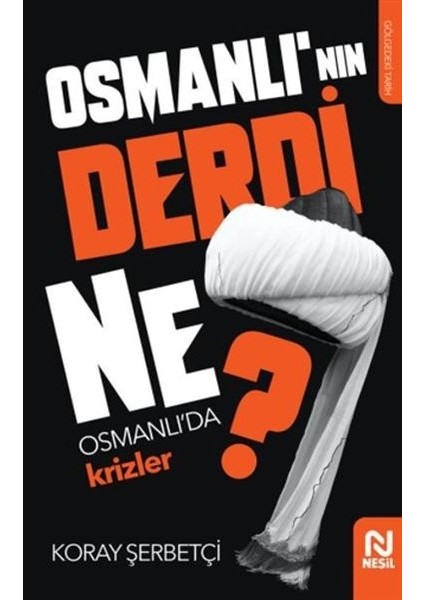 Osmanlı'nın Derdi Ne? - Osmanlı'da Krizler