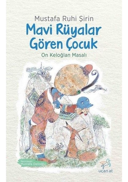 Mavi Rüyalar Gören Çocuk - On Keloğlan Masalı