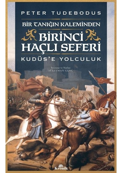 Birinci Haçlı Seferi - Bir Tanığın Kaleminden Kudüs’e Yolculuk