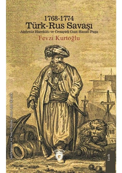 1768-1774 Türk – Rus Savaşı Akdeniz Harekatı ve Cezayirli Gazi Hasan Paşa