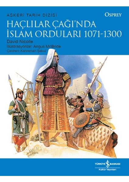 Haçlılar Çağı'nda Islam Orduları 1071-1300 - Askeri Tarih Dizisi