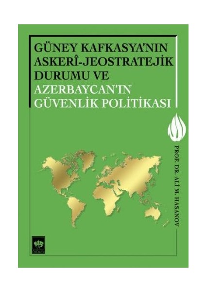 Güney Kafkasya'nın Askeri - Jeostratejik Durumu ve Azerbaycan'ın Güvenlik Politikası