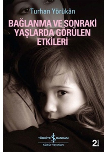 Bağlanma ve Sonraki Yaşlarda Görülen Etkileri