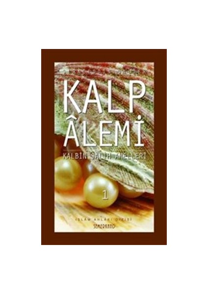 Kalp Alemi - Kalbin Salih Amelleri - 1