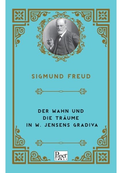 Der Wahn Und Die Träume In W. Jensens Gradiva (Almanca)