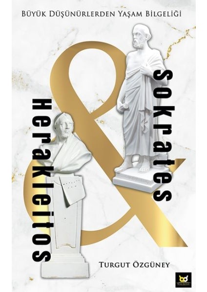 Herakleitos ve Sokrates - Büyük Düşünürlerden Yaşam Bilgeliği