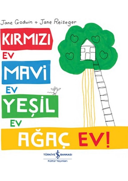 Kırmızı Ev, Mavi Ev, Yeşil Ev, Ağaç Ev!