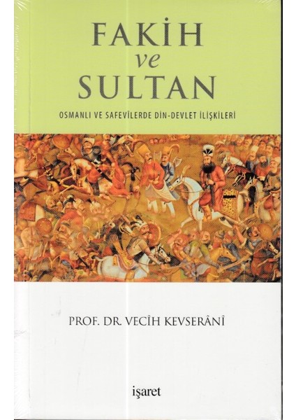 Fakih ve Sultan : Osmanlı ve Safevilerde Din Devlet Ilişkisi