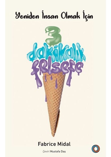 Yeniden Insan Olmak Için 3 Dakikalık Felsefe