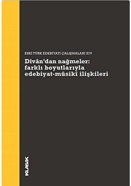 Divan’dan Nağmeler: Farklı Boyutlarıyla Edebiyat - Musiki Ilişkileri