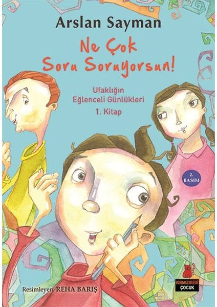 Ufaklığın Eğlenceli Günlükleri 1. Kitap - Ne Çok Soru Soruyorsun