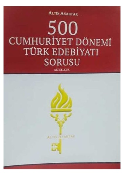 Altın Anahtar 500 Cumhuriyet Dönemi Türk Edebiyatı Sorusu