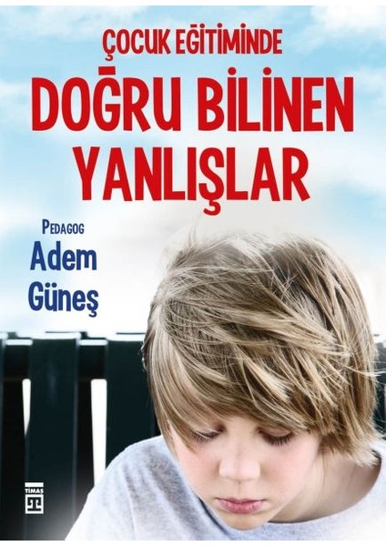 Çocuk Eğitiminde Doğru Bilinen Yanlışlar