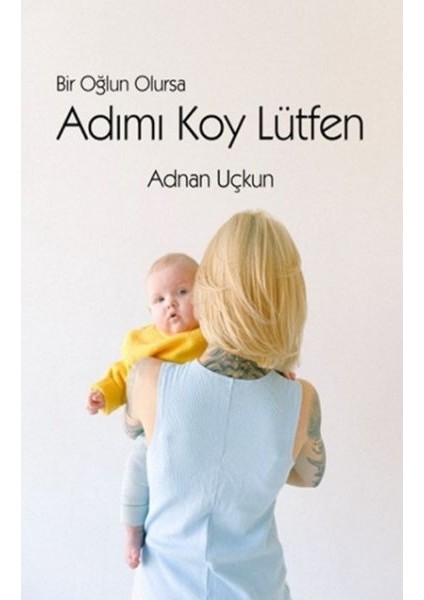 Bir Oğlun Olursa Adımı Koy Lütfen