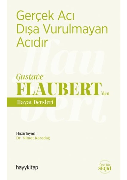 Gerçek Acı Dışa Vurulmayan Acıdır - Gustave Flaubert’den Hayat Dersleri