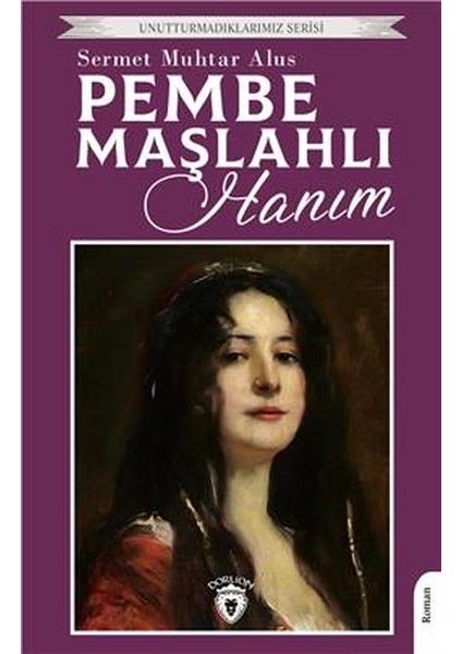 Pembe Maşlahlı Hanım Unutturmadıklarımız Serisi