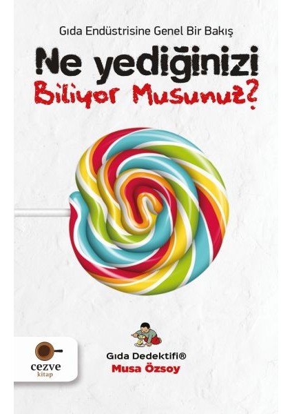 Ne Yediğinizi Biliyor Musunuz? - Gıda Dedektifi