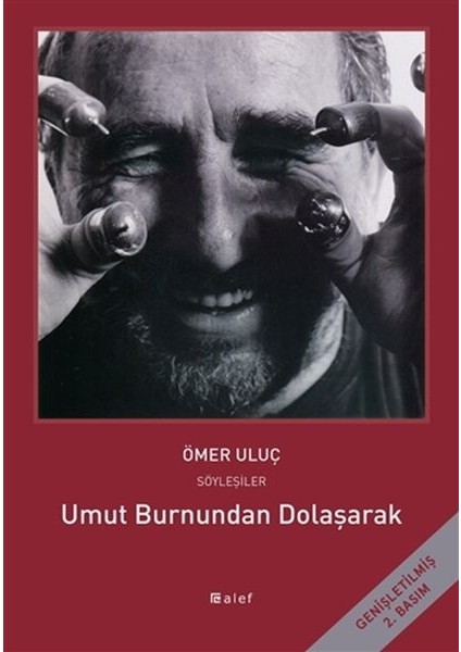 Umut Burnundan Dolaşarak - Ömer Uluç ile Söyleşiler