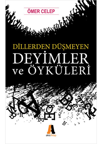Dillerden Düşmeyen Deyimler ve Öyküleri