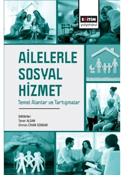 Ailelerle Sosyal Hizmet Temel Alanlar ve Tartışmalar