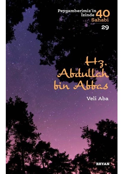 Hz. Abdullah Bin Abbas - Peygamberimiz'in Izinde 40 Sahabi - 29